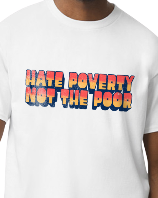 Hate poverty , not the poor