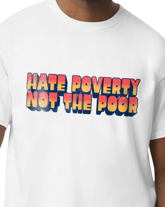 Hate poverty , not the poor